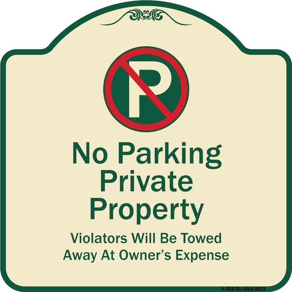 Signmission Designer Series-Private Property Violators Towed Away At Owner Expense With No, 18" H, TG-1818-9913 A-DES-TG-1818-9913 - main
